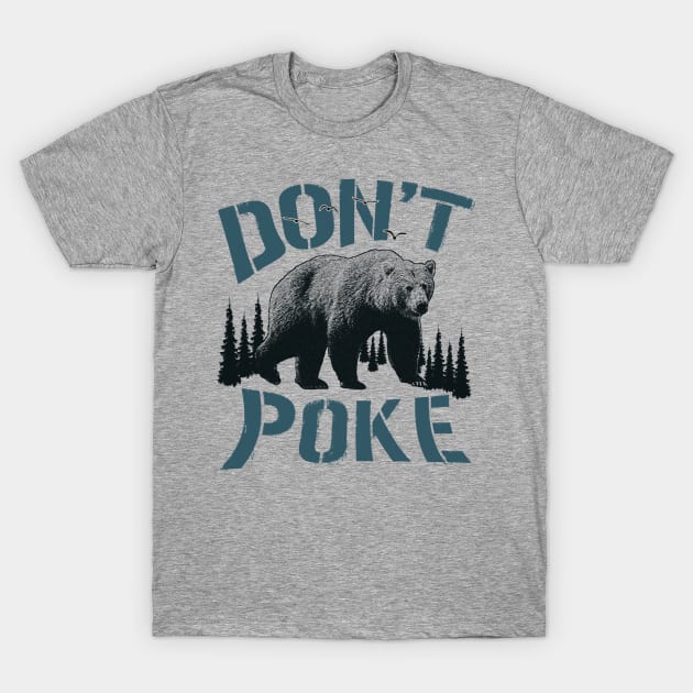 Don't Poke The Grizzly Bear Funny Husband Papa Mama gift T-Shirt by CreativeSalek